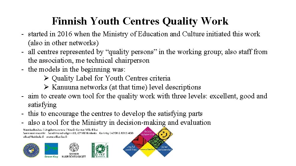 Finnish Youth Centres Quality Work - started in 2016 when the Ministry of Education