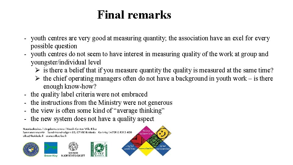 Final remarks - youth centres are very good at measuring quantity; the association have