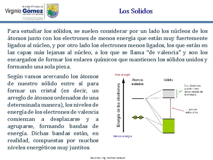 Los Solidos Para estudiar los sólidos, se suelen considerar por un lado los núcleos