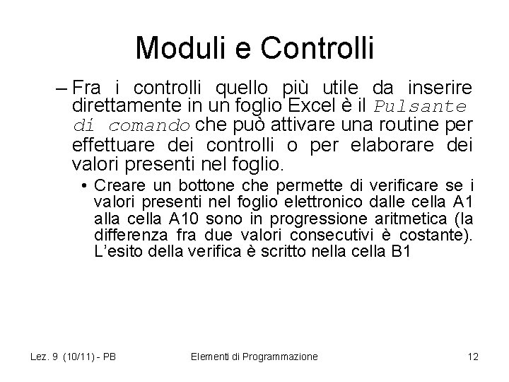 Moduli e Controlli – Fra i controlli quello più utile da inserire direttamente in