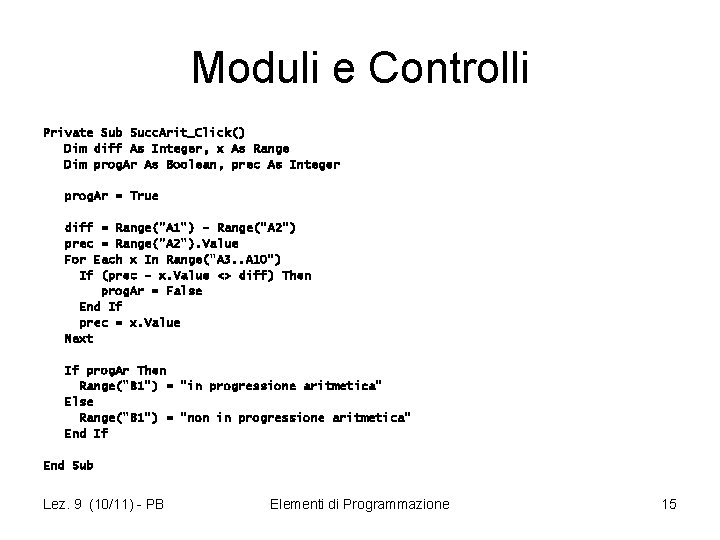 Moduli e Controlli Private Sub Succ. Arit_Click() Dim diff As Integer, x As Range