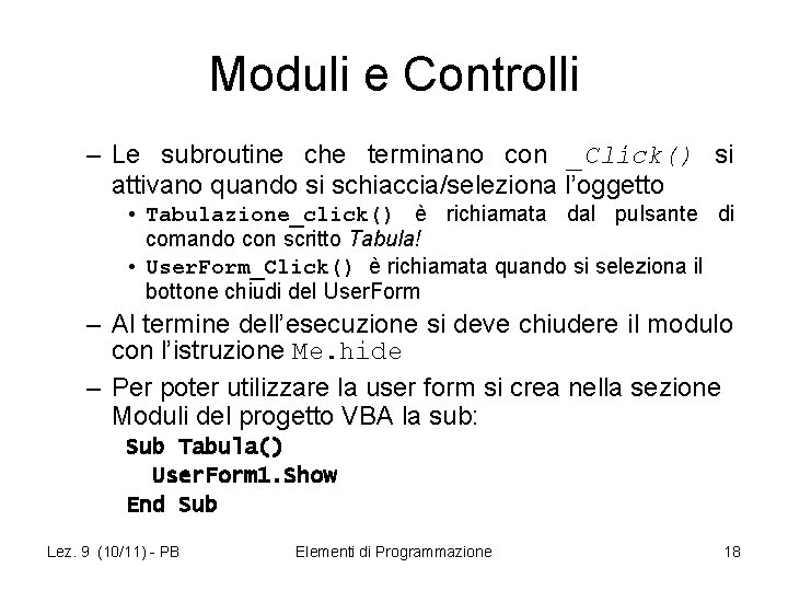 Moduli e Controlli – Le subroutine che terminano con _Click() si attivano quando si
