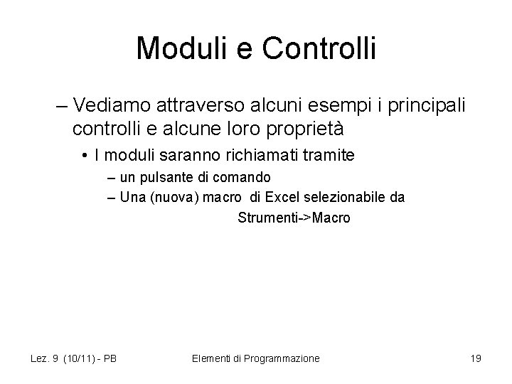 Moduli e Controlli – Vediamo attraverso alcuni esempi i principali controlli e alcune loro