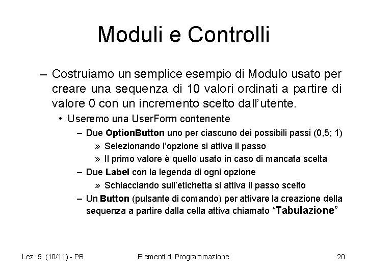 Moduli e Controlli – Costruiamo un semplice esempio di Modulo usato per creare una