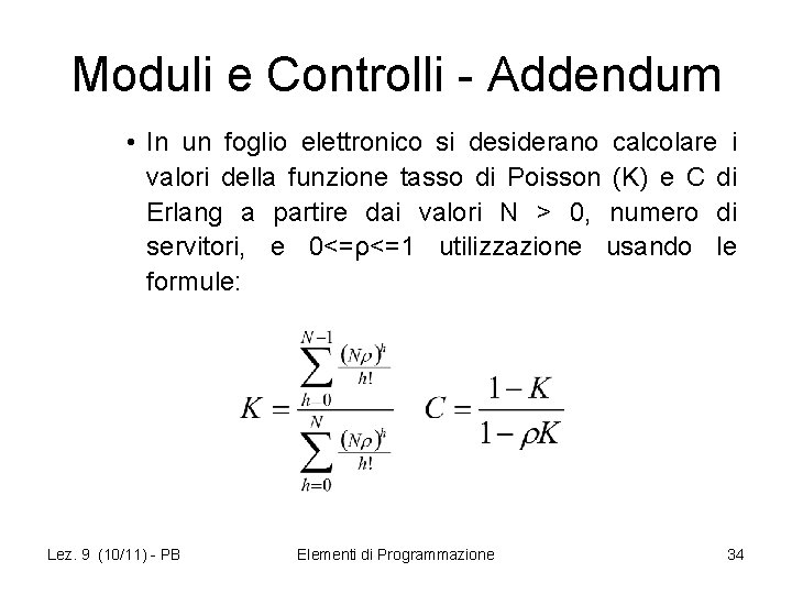 Moduli e Controlli - Addendum • In un foglio elettronico si desiderano calcolare i