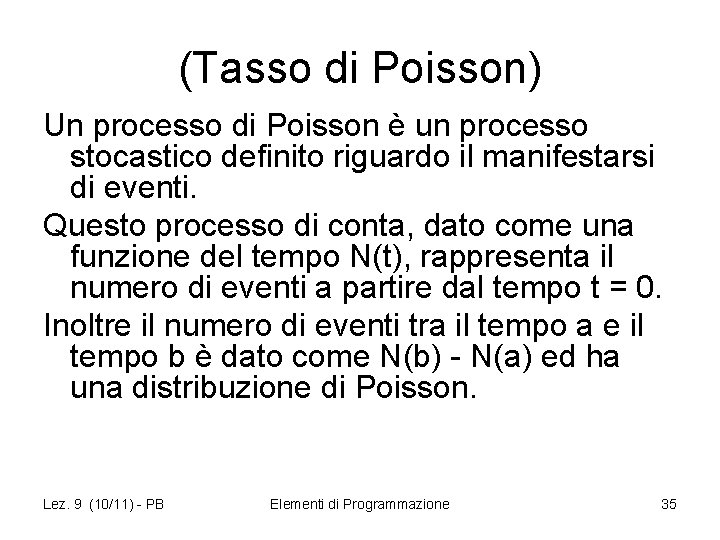 (Tasso di Poisson) Un processo di Poisson è un processo stocastico definito riguardo il