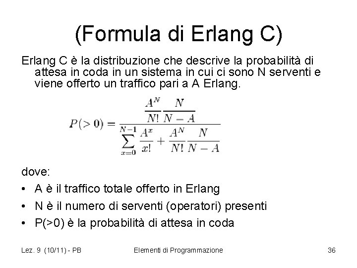 (Formula di Erlang C) Erlang C è la distribuzione che descrive la probabilità di