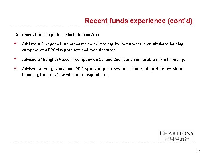 Recent funds experience (cont’d) Our recent funds experience include (cont’d) : Advised a European