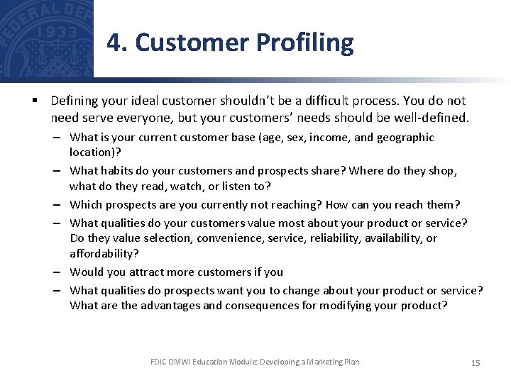 4. Customer Profiling § Defining your ideal customer shouldn’t be a difficult process. You