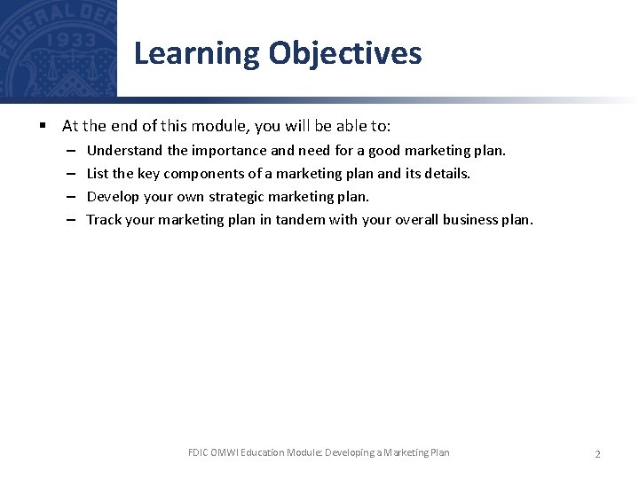 Learning Objectives § At the end of this module, you will be able to: