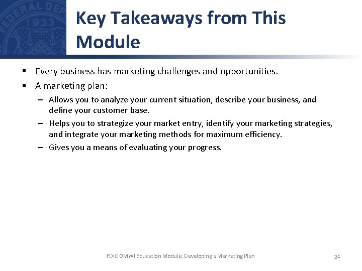 Key Takeaways from This Module § Every business has marketing challenges and opportunities. §