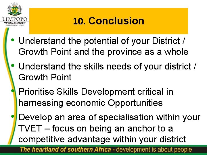 10. Conclusion • Understand the potential of your District / Growth Point and the