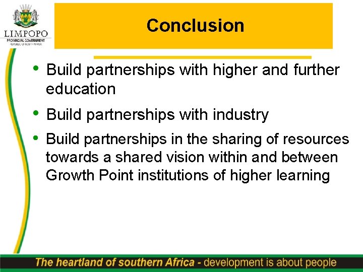 Conclusion • Build partnerships with higher and further education • Build partnerships with industry