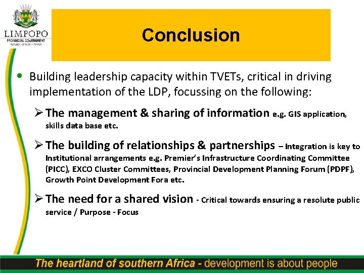 Conclusion • Building leadership capacity within TVETs, critical in driving implementation of the LDP,