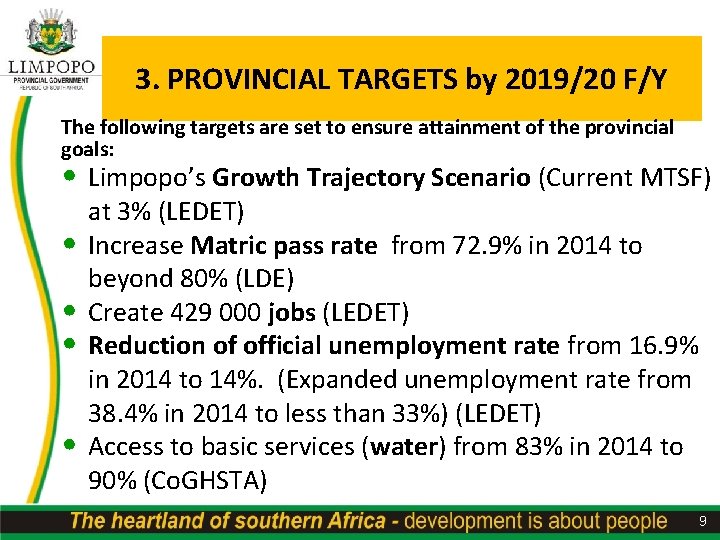 3. PROVINCIAL TARGETS by 2019/20 F/Y The following targets are set to ensure attainment