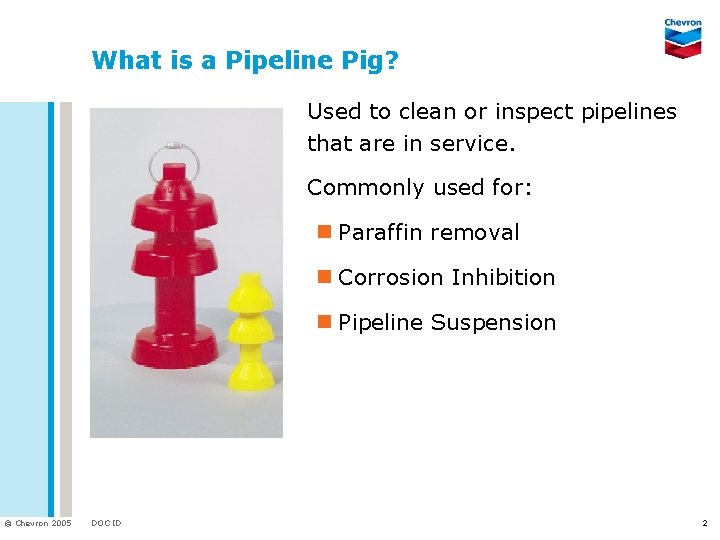 What is a Pipeline Pig? Used to clean or inspect pipelines that are in