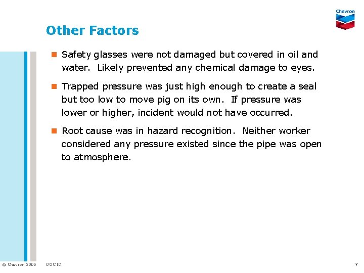 Other Factors n Safety glasses were not damaged but covered in oil and water.