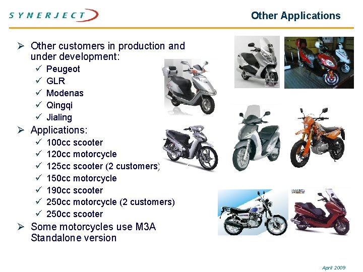 Other Applications Ø Other customers in production and under development: ü ü ü Peugeot