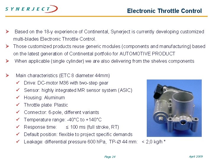 Electronic Throttle Control Ø Based on the 18 -y experience of Continental, Synerject is