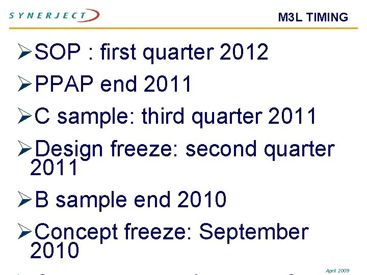 M 3 L TIMING ØSOP : first quarter 2012 ØPPAP end 2011 ØC sample: