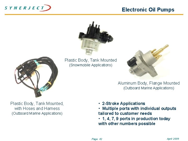 Electronic Oil Pumps Plastic Body, Tank Mounted (Snowmobile Applications) Aluminum Body, Flange Mounted (Outboard