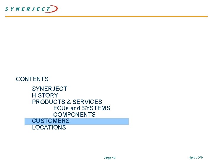 CONTENTS SYNERJECT HISTORY PRODUCTS & SERVICES ECUs and SYSTEMS COMPONENTS CUSTOMERS LOCATIONS Page 48