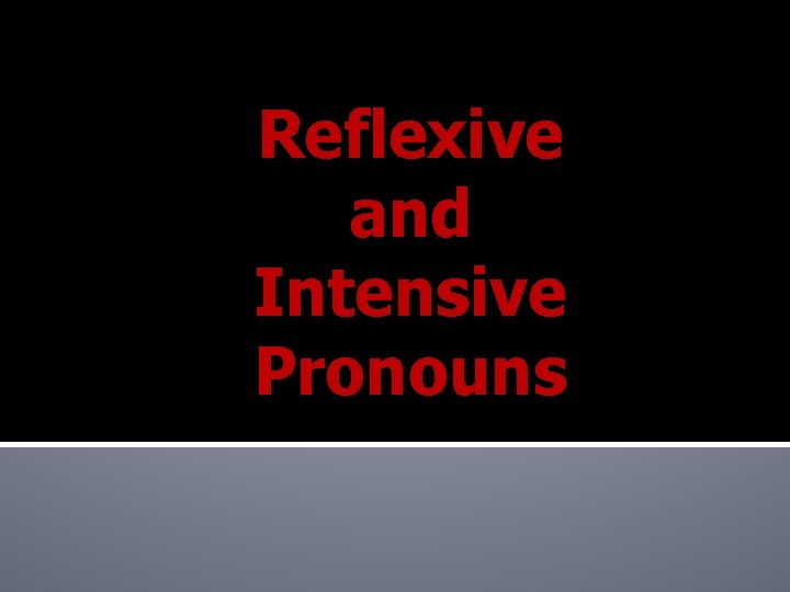 Reflexive and Intensive Pronouns 