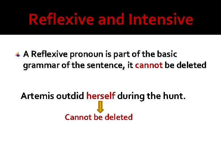 Reflexive and Intensive A Reflexive pronoun is part of the basic grammar of the