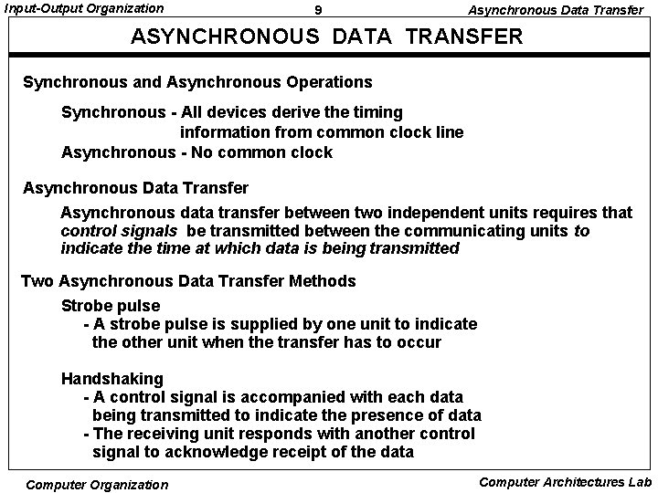 Input-Output Organization 9 Asynchronous Data Transfer ASYNCHRONOUS DATA TRANSFER Synchronous and Asynchronous Operations Synchronous