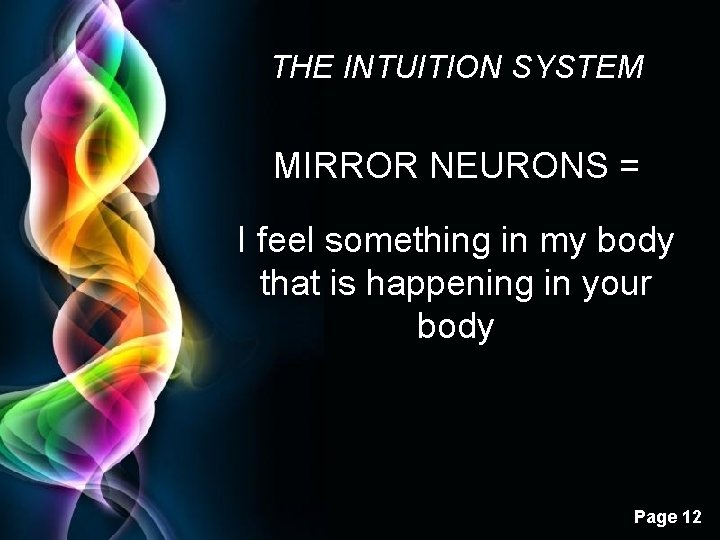 THE INTUITION SYSTEM MIRROR NEURONS = I feel something in my body that is