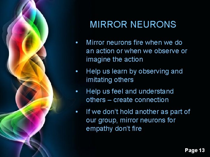 MIRROR NEURONS • Mirror neurons fire when we do an action or when we