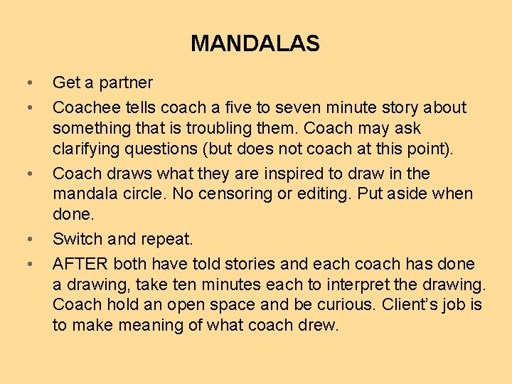 MANDALAS • • • Get a partner Coachee tells coach a five to seven