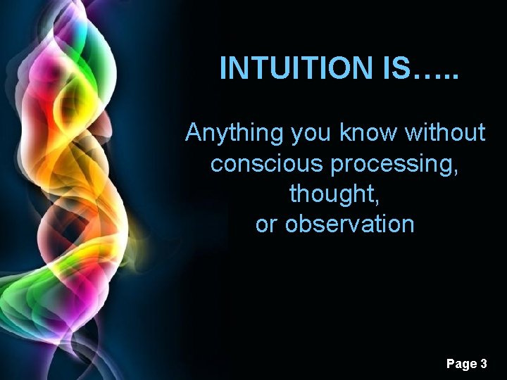 INTUITION IS…. . Anything you know without conscious processing, thought, or observation Free Powerpoint