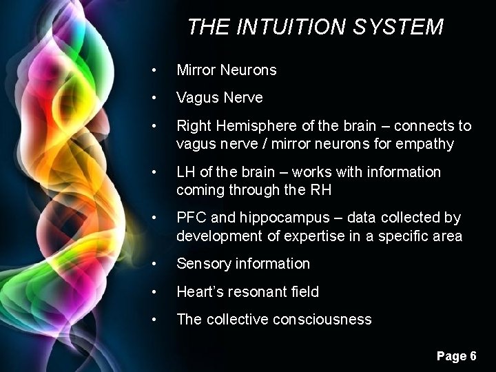 THE INTUITION SYSTEM • Mirror Neurons • Vagus Nerve • Right Hemisphere of the