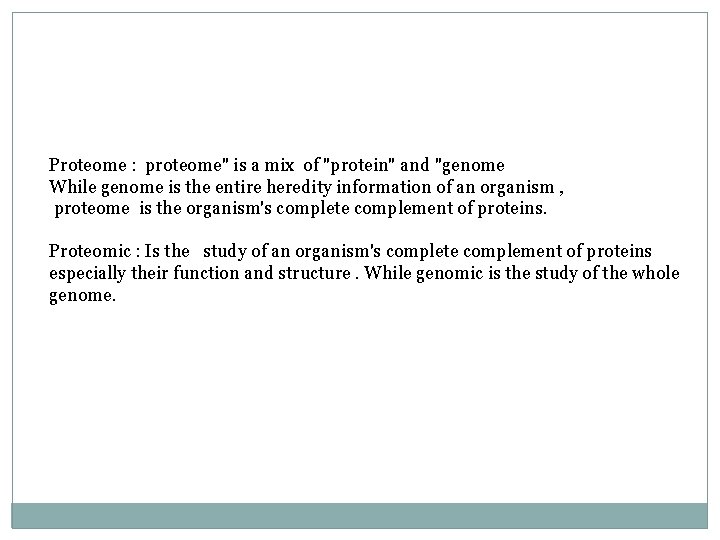 Proteome : proteome" is a mix of "protein" and "genome While genome is the