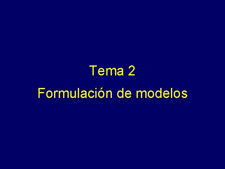 Tema 2 Formulación de modelos 