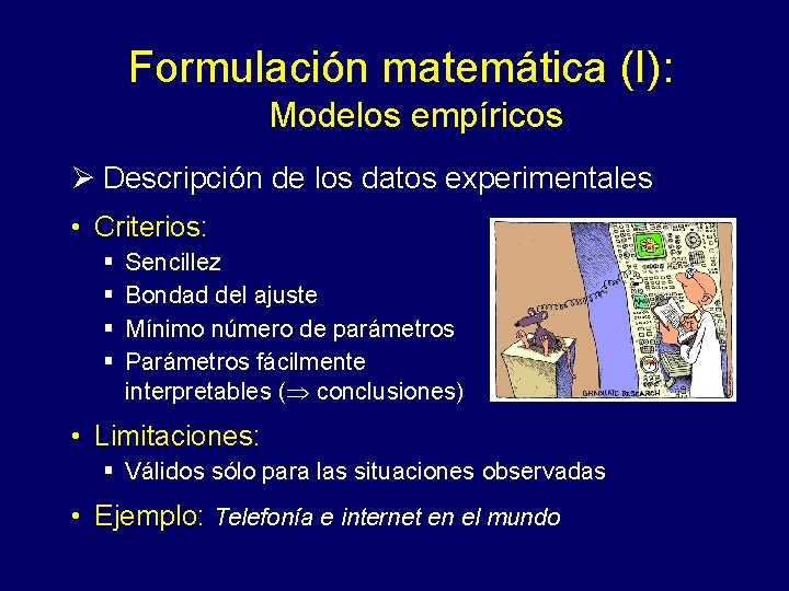 Formulación matemática (I): Modelos empíricos Ø Descripción de los datos experimentales • Criterios: §