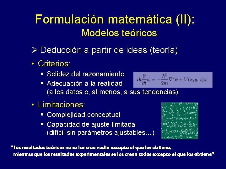 Formulación matemática (II): Modelos teóricos Ø Deducción a partir de ideas (teoría) • Criterios: