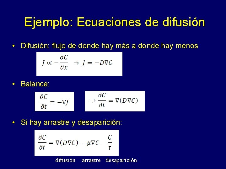 Ejemplo: Ecuaciones de difusión • Difusión: flujo de donde hay más a donde hay