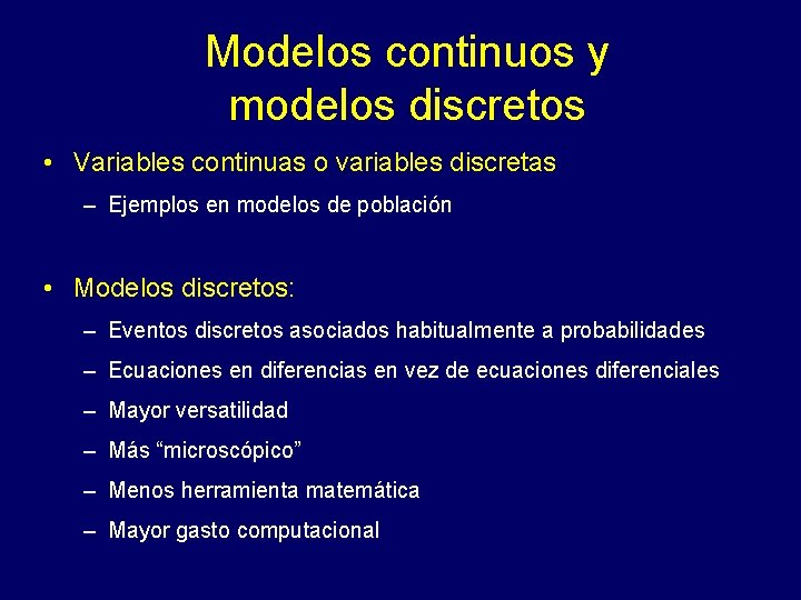 Modelos continuos y modelos discretos • Variables continuas o variables discretas – Ejemplos en