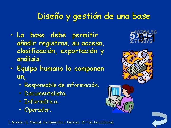 Diseño y gestión de una base • La base debe permitir añadir registros, su