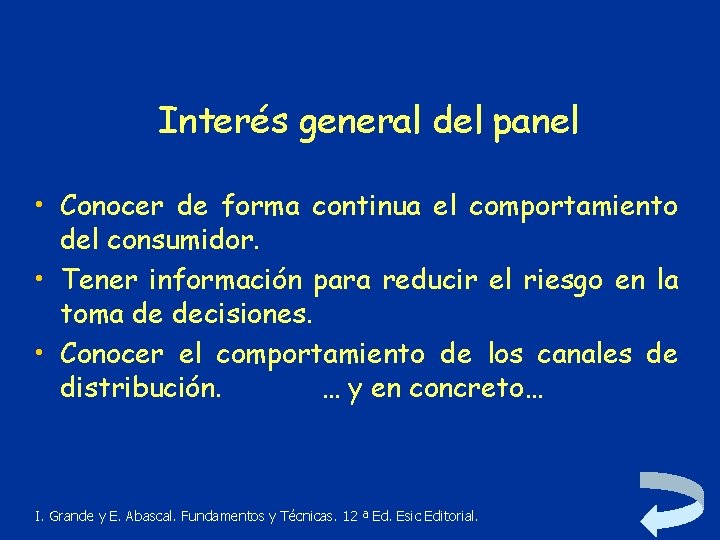 Interés general del panel • Conocer de forma continua el comportamiento del consumidor. •