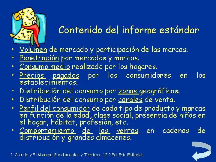 Contenido del informe estándar • • Volumen de mercado y participación de las marcas.