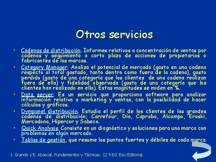 Otros servicios • • • Cadenas de distribución. Informes relativos a concentración de ventas