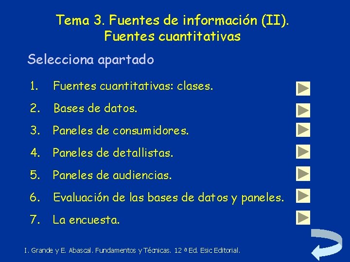 Tema 3. Fuentes de información (II). Fuentes cuantitativas Selecciona apartado 1. Fuentes cuantitativas: clases.