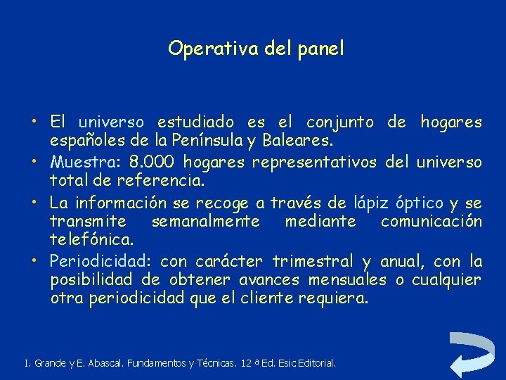 Operativa del panel • El universo estudiado es el conjunto de hogares españoles de