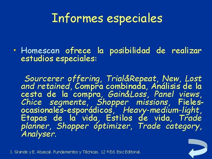 Informes especiales • Homescan ofrece la posibilidad de realizar estudios especiales: Sourcerer offering, Trial&Repeat,