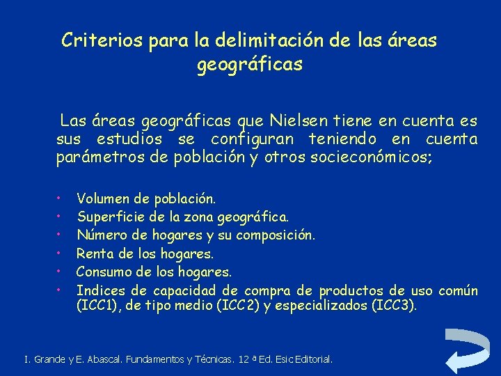 Criterios para la delimitación de las áreas geográficas Las áreas geográficas que Nielsen tiene