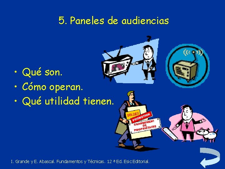 5. Paneles de audiencias • Qué son. • Cómo operan. • Qué utilidad tienen.