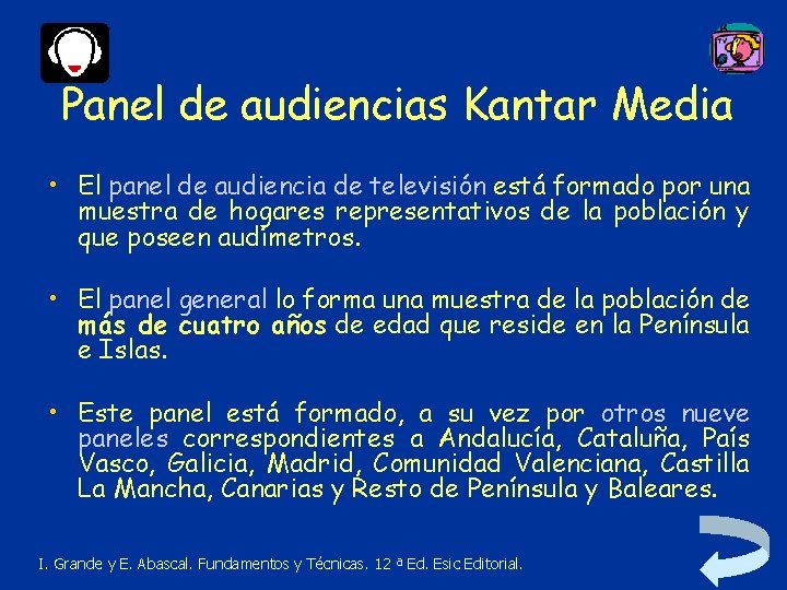 Panel de audiencias Kantar Media • El panel de audiencia de televisión está formado